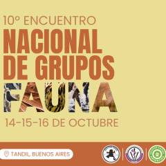 10° ENCUENTRO NACIONAL DE GRUPOS FAUNA • 14-15-16 DE OCTUBRE